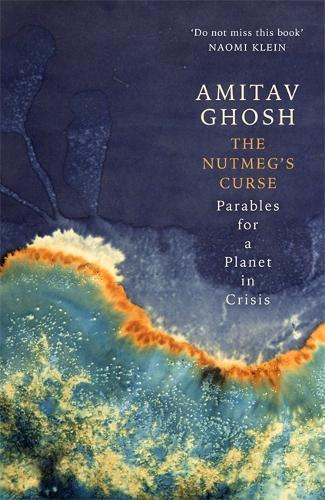 The Nutmeg's Curse: Parables for a Planet in Crisis (Paperback)