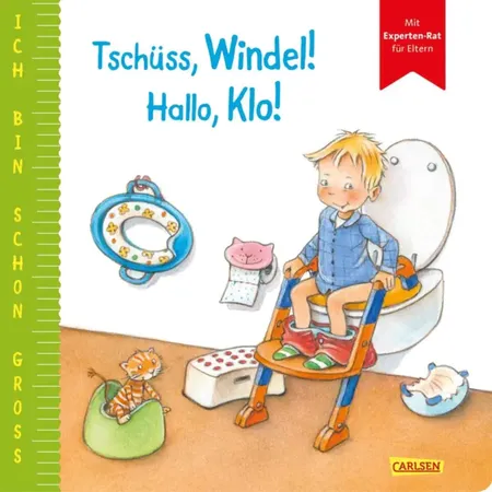 Carlsen Verlag Ich bin schon groß: Tschüss, Windel! Hallo, Klo!