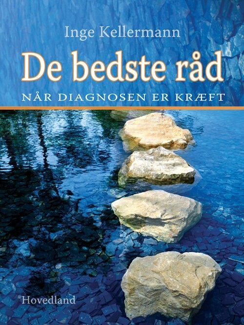 De Bedste Råd, Når Diagnosen Er Kræft - Inge Kellermann - Bog