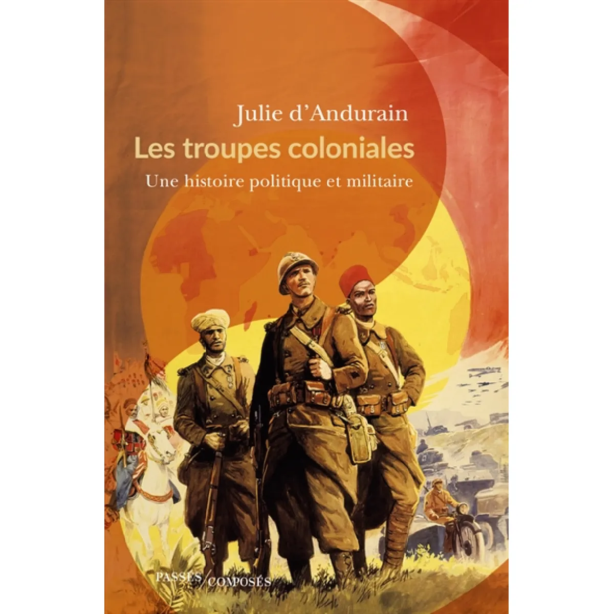Les troupes coloniales : une histoire politique et militaire · Occasion