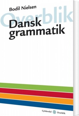 Overblik - Dansk Grammatik - Bodil Nielsen - Bog