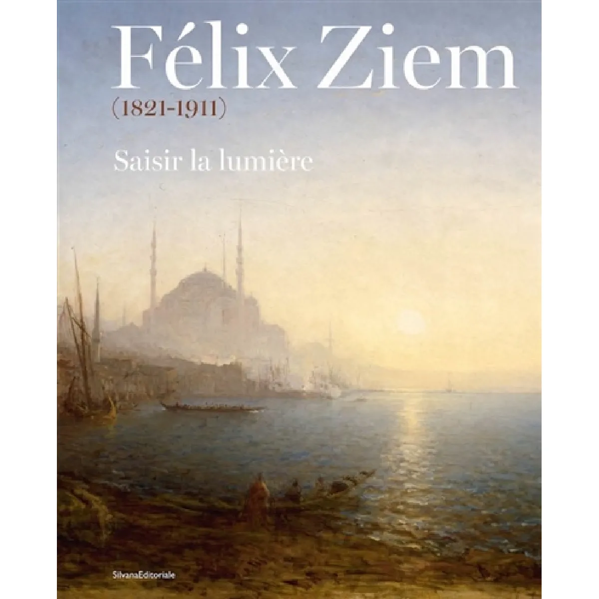 Félix Ziem (1821-1911) : saisir la lumière