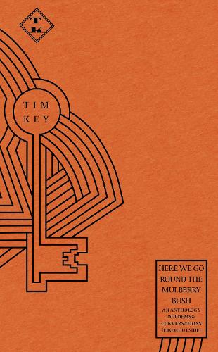 Here We Go Round the Mulberry Bush: An Anthology of Poems and Conversations from Outside (Paperback)