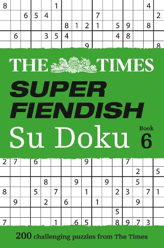 The Times Super Fiendish Su Doku Book 6: 200 Challenging Puzzles from the Times - The Times Su Doku (Paperback)