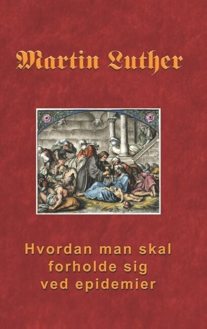 Hvordan Man Skal Forholde Sig Ved Epidemier - Martin Luther - Bog