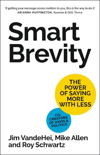 Smart Brevity: The Power of Saying More with Less (Hardback)