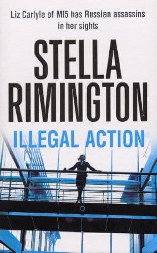 Illegal Action: (Liz Carlyle 3) by Rimington, Stella  Paperback Book Pre-Owned English