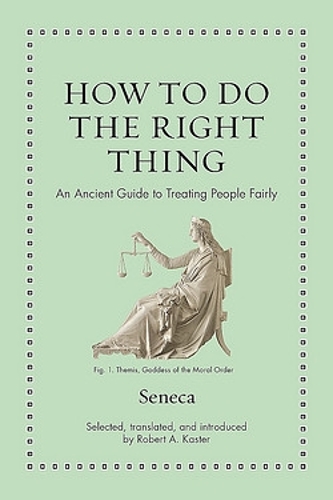 How to Do the Right Thing: An Ancient Guide to Treating People Fairly - Ancient Wisdom for Modern Readers (Hardback)