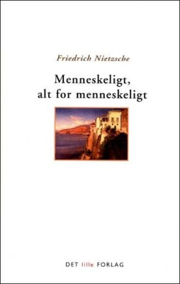 Menneskeligt, Alt For Menneskeligt - Friedrich Nietzsche - Bog