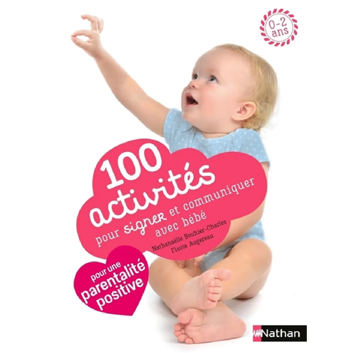 100 activités pour signer et communiquer avec bébé : jeux, comptines, baby sign : 0-2 ans · Occasion