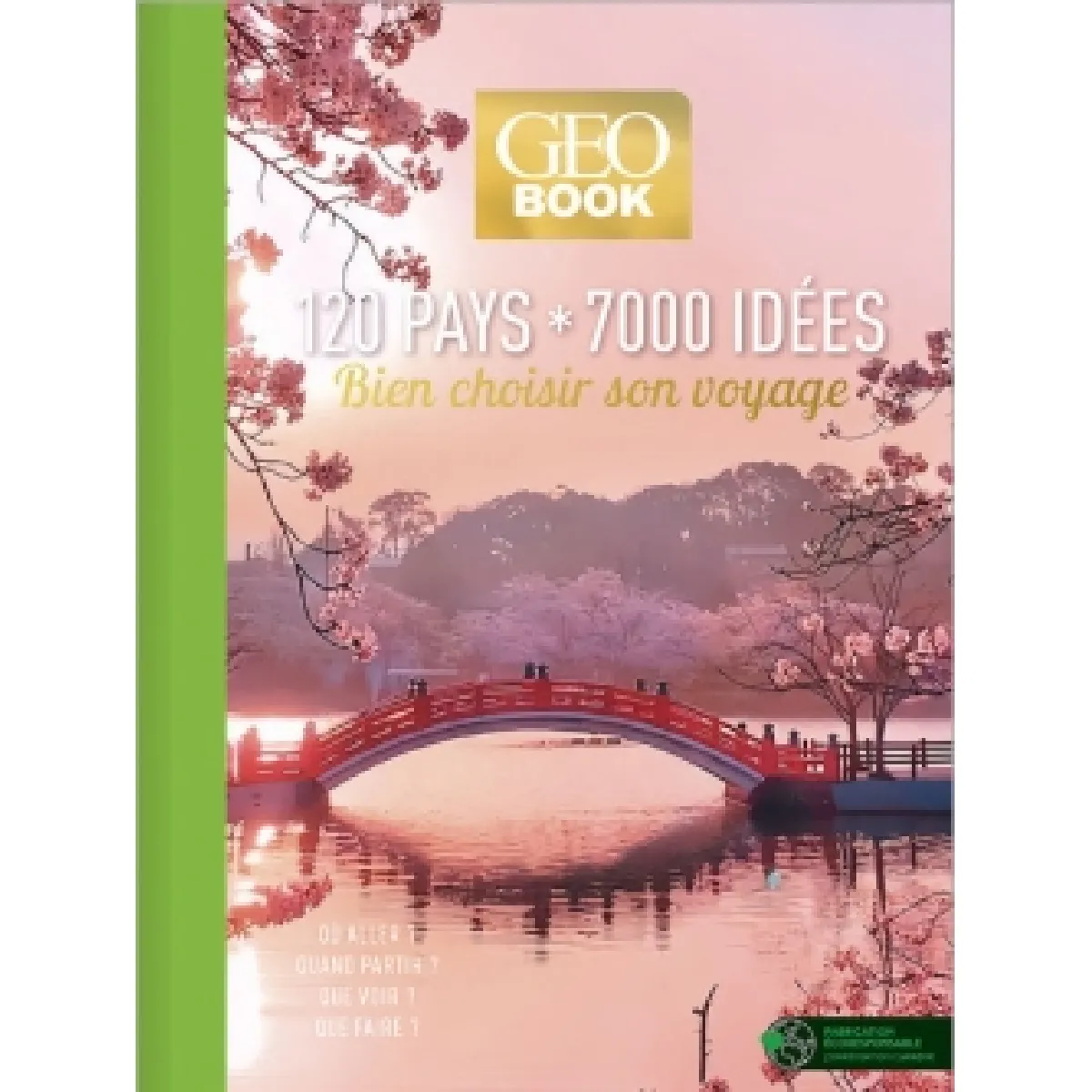 Geobook : 120 pays, 7.000 idées : bien choisir son voyage, où aller ? quand partir ? que voir ? que faire ?