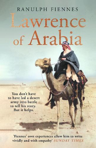 Lawrence of Arabia: An in-depth glance at the life of a 20th Century legend (Hardback)
