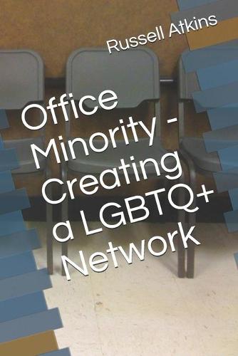 Office Minority - Creating a LGBTQ+ Network (Paperback)