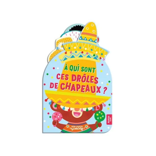 Mon coucou sonore - À qui sont ces drôles de chapeaux ?   de               AUZOU