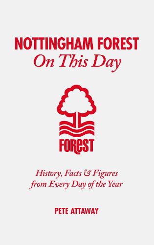 Nottingham Forest On This Day: History, Facts & Figures from Every Day of the Year (Hardback)