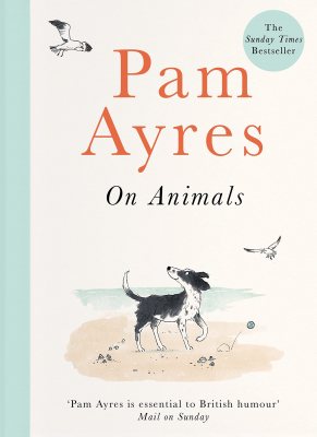 Pam Ayres on Animals (Hardback)