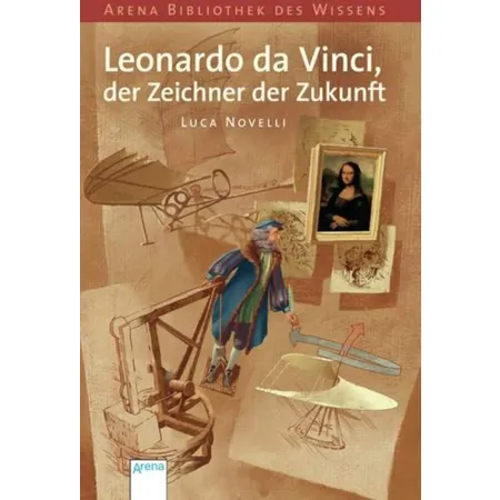 Arena Novelli, Lebend. Biographie - Leonardo da Vinci, der Zeichner der Zukunft