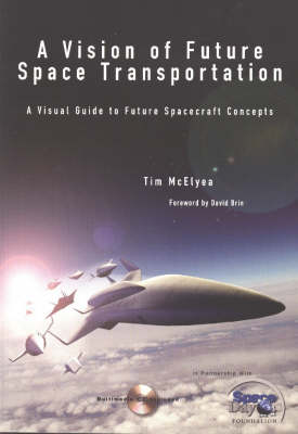 A Vision of Future Space Transportation: A Visual Guide to Future Spacecraft Concepts (Paperback)