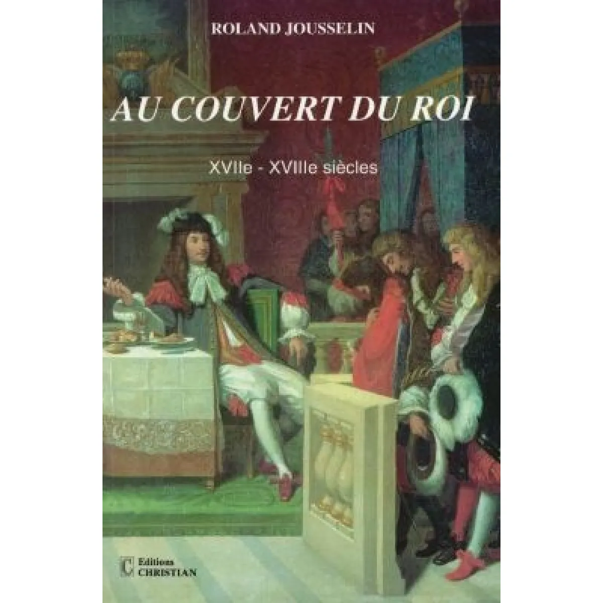 Au couvert du roi : XVIIe-XVIIIe siècles · Occasion
