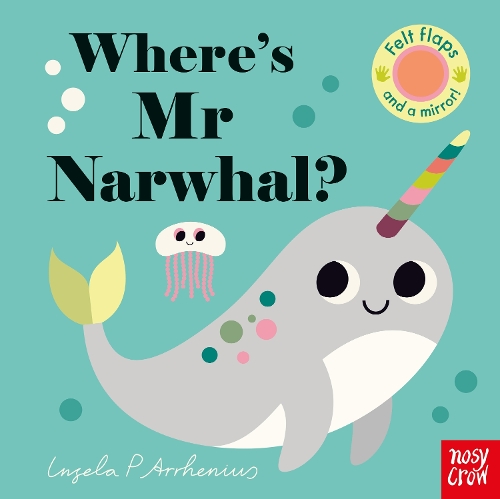 Where's Mr Narwhal - Felt Flaps (Board book)