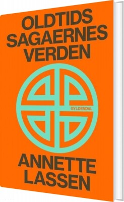 Oldtidssagaernes Verden - Annette Lassen - Bog