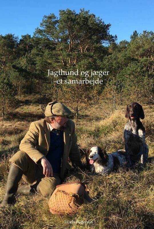 Jagthund Og Jæger Et Samarbejde - Troels Pedersen - Bog