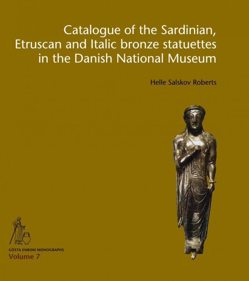 Catalogue Of The Sardinian, Etruscan And Italic Bronze Statuettes In The Danish National Museum - Helle Salskov Roberts - Bog