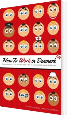 How To Work In Denmark - Kay Xander Mellish - English Book