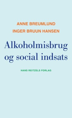 Alkoholmisbrug Og Social Indsats - Anne Breumlund - Bog