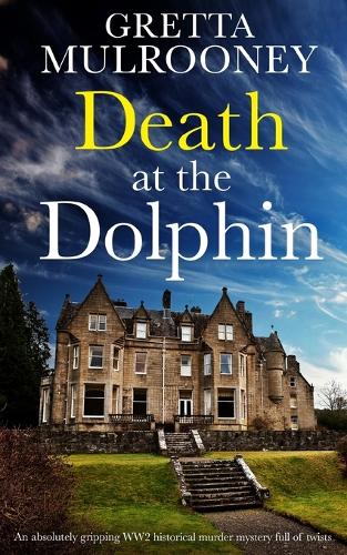 DEATH AT THE DOLPHIN an absolutely gripping WW2 historical murder mystery full of twists - Daisy Moore Mysteries 1 (Paperback)