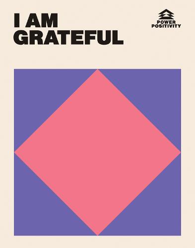 I AM GRATEFUL - Power Positivity (Hardback)