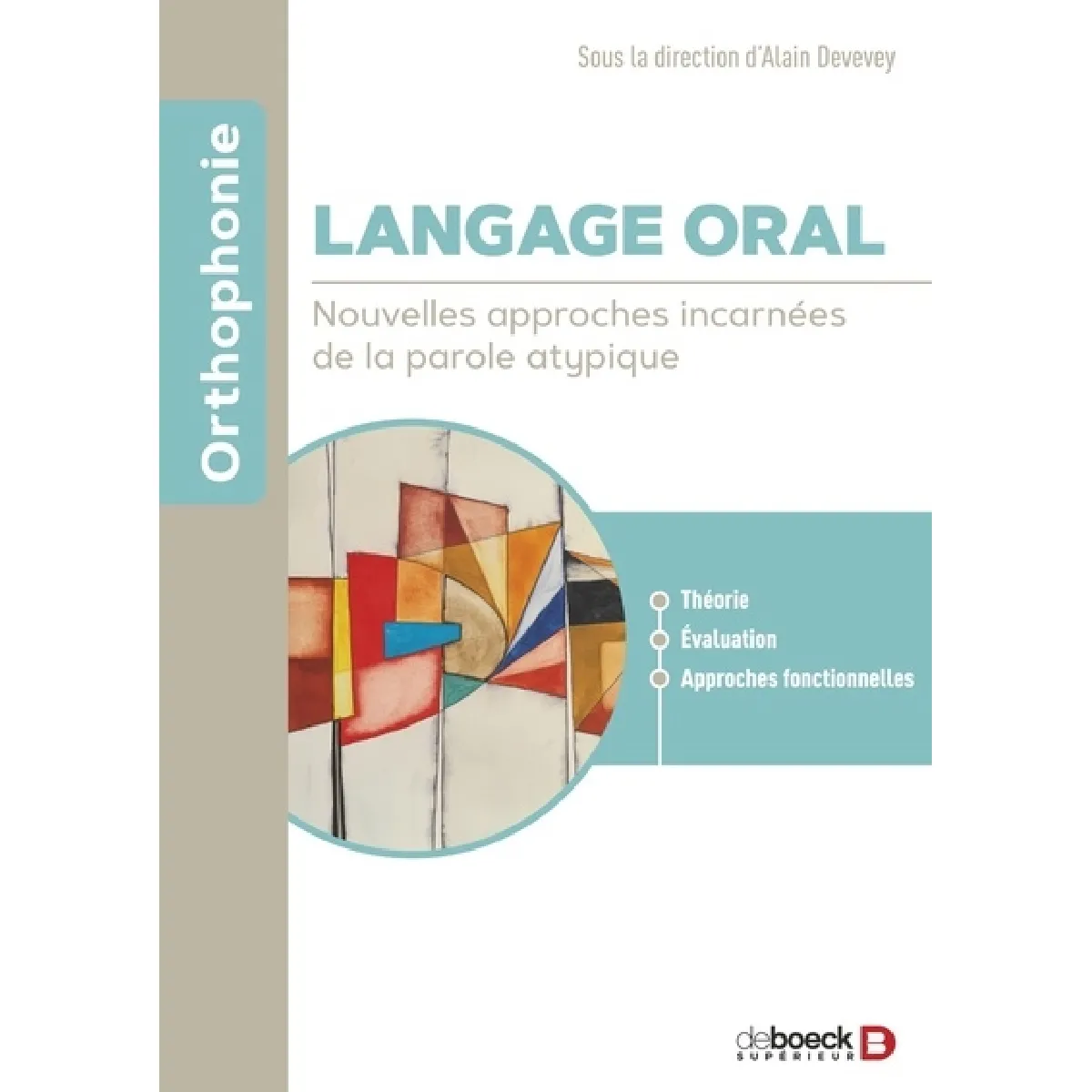Langage oral : nouvelles approches incarnées de la parole atypique : théorie, évaluation, approches fonctionnelles
