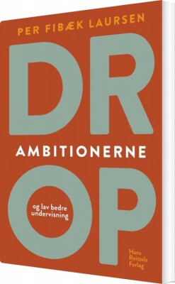 Drop Ambitionerne - Per Fibæk Laursen - Bog