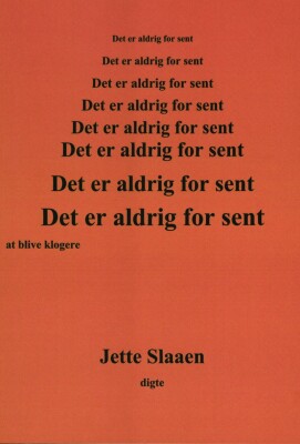 Det Er Aldrig For Sent At Blive Klogere - Jette Slaaen - Bog