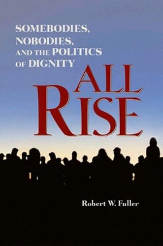 All Rise: Somebodies, Nobodies, and the Politics of Dignity (Hardback)