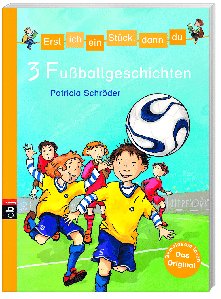 3 Fußballgeschichten / Erst ich ein Stück, dann du. Themenbände Bd.8