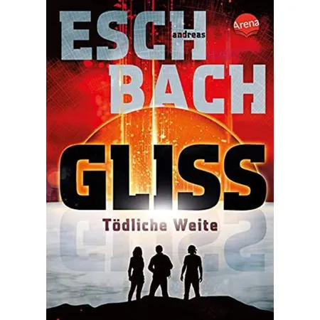 Arena Gliss. Tödliche Weite: Spannende und bildgewaltige All-Age-Science-Fiction