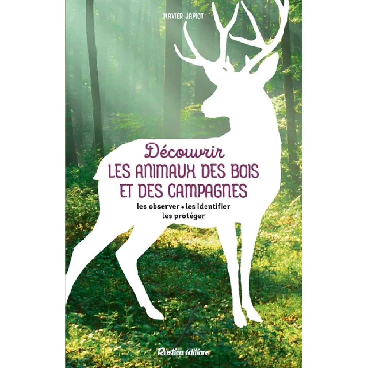 Découvrir les animaux des bois et des campagnes : les observer, les identifier, les protéger