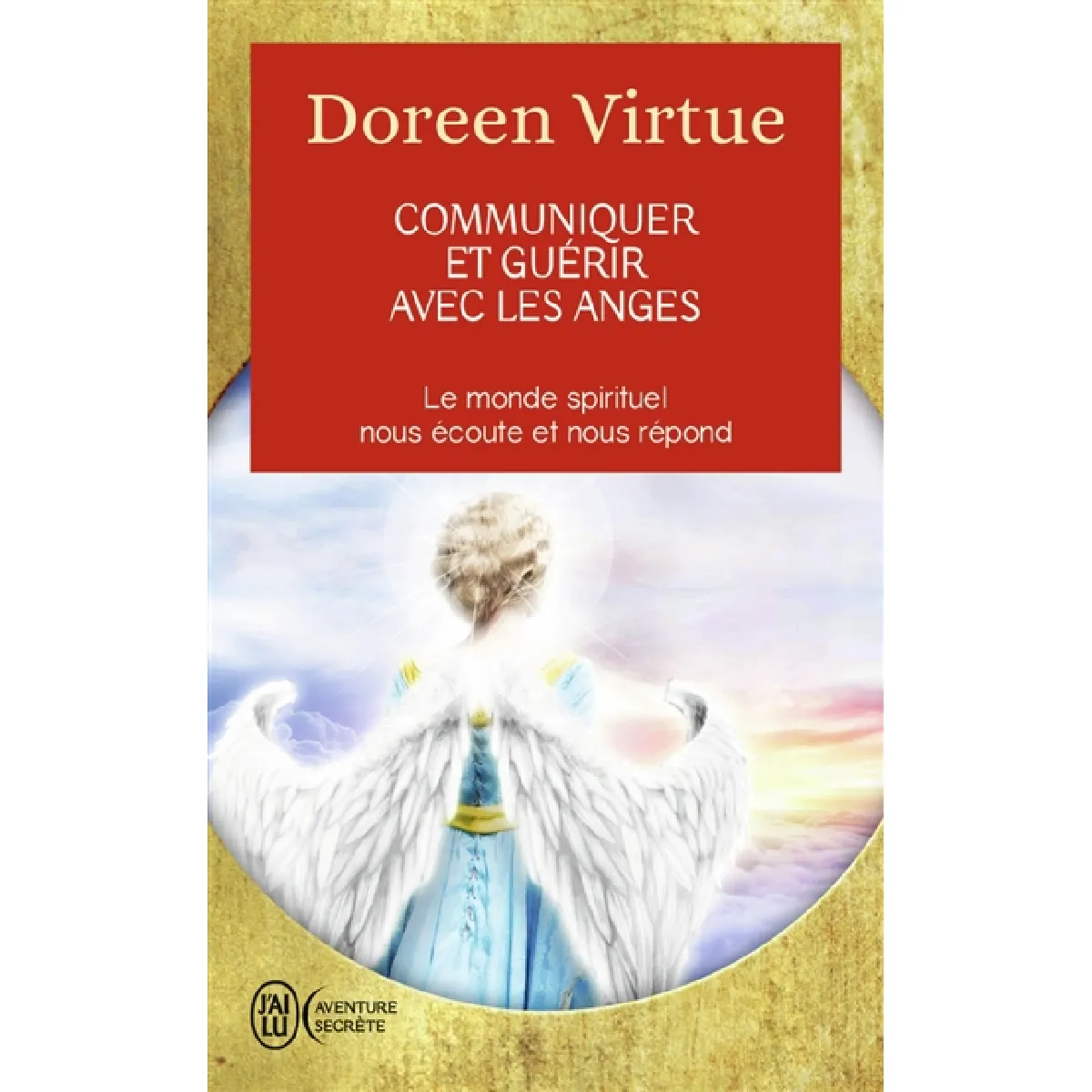 Communiquer et guérir avec les anges : des messages de guérison pour chaque aspect de votre vie : le monde spirituel nous écoute et nous répond · Occasion