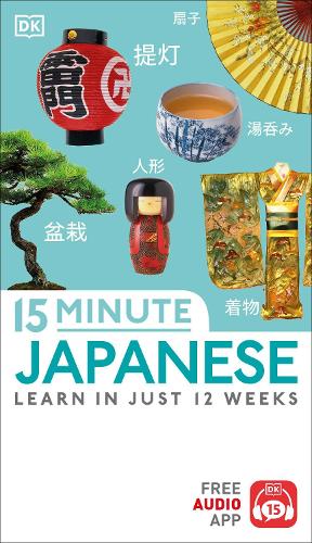 15-Minute Japanese: Learn in just 12 weeks - DK 15-Minute Language Learning (Paperback)