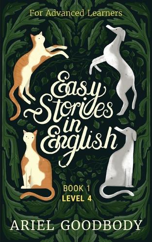 Easy Stories in English for Advanced Learners: 10 Fairy Tales to Take Your English From OK to Good and From Good to Great - Easy Stories in English 4 (Paperback)