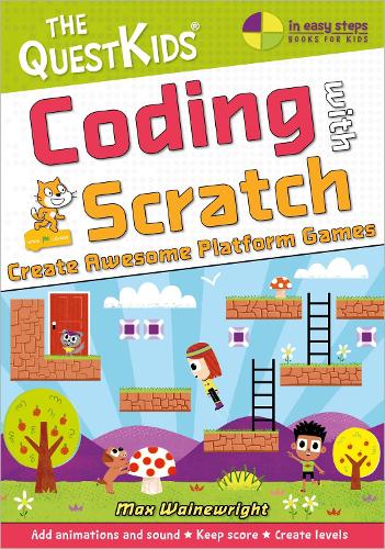 Coding with Scratch - Create Awesome Platform Games: The QuestKids do Coding - The QuestKids - In Easy Steps (Paperback)