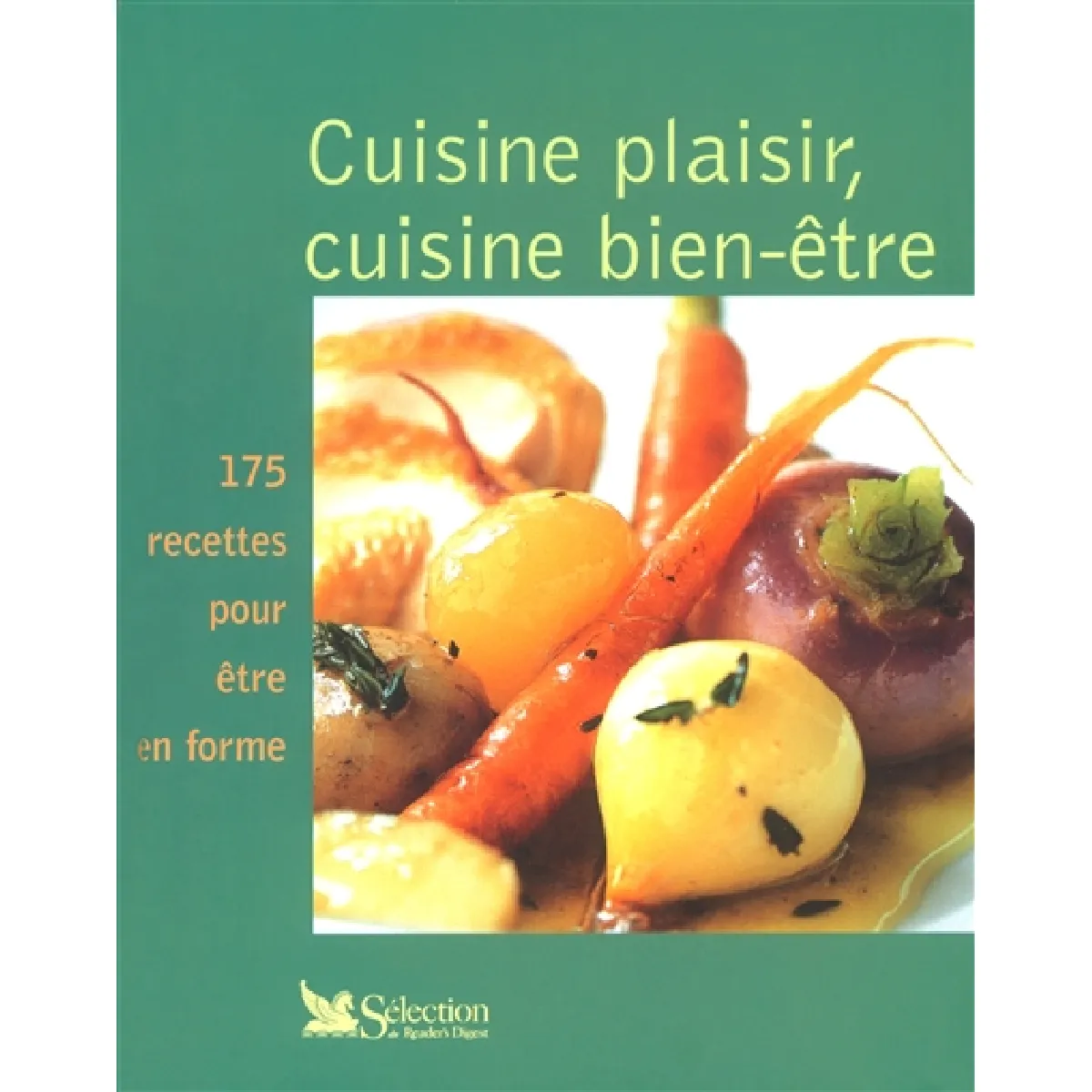 Cuisine plaisir, cuisine bien-être : 175 recettes pour être en forme · Occasion