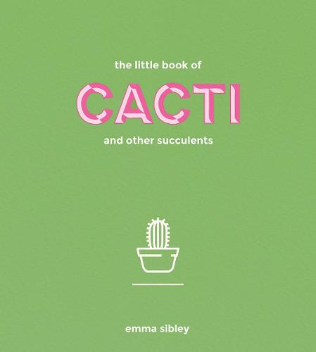 The Little Book of Cacti and Other Succulents (Hardback)