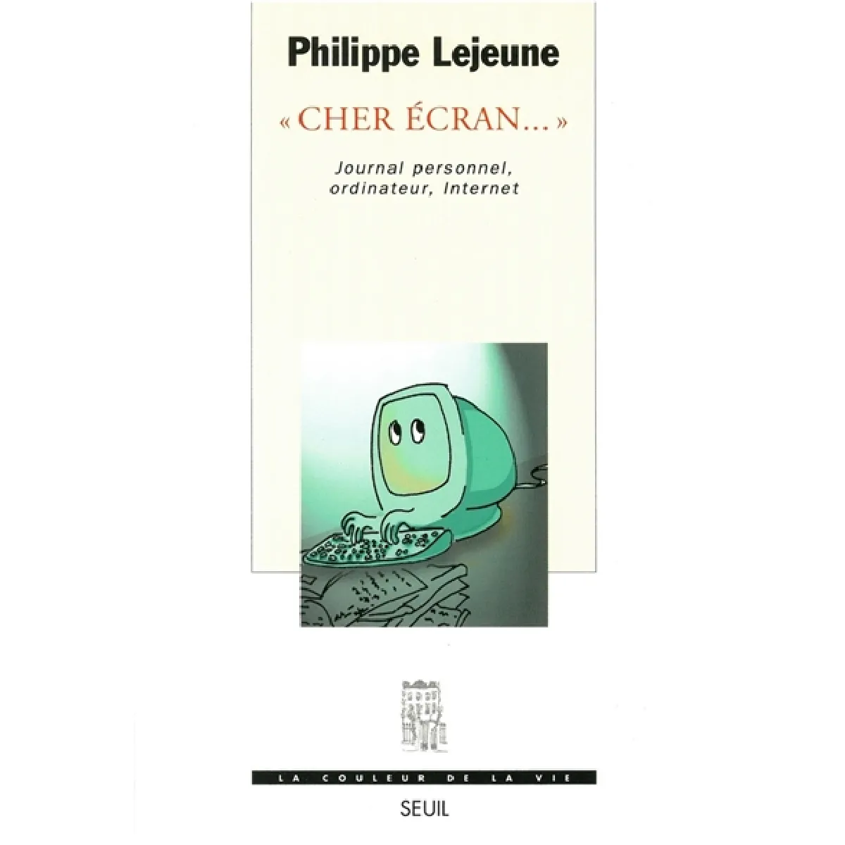 Cher écran... : journal personnel, ordinateur, Internet · Occasion