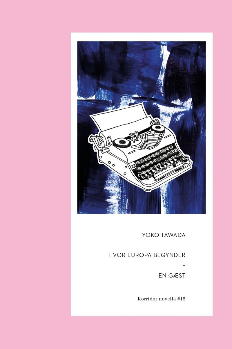 Hvor Europa Begynder & En Gæst - Yoko Tawada - Bog