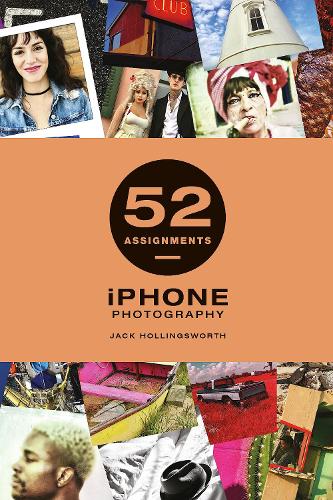 52 Assignments: iPhone Photography - 52 Assignments (Hardback)