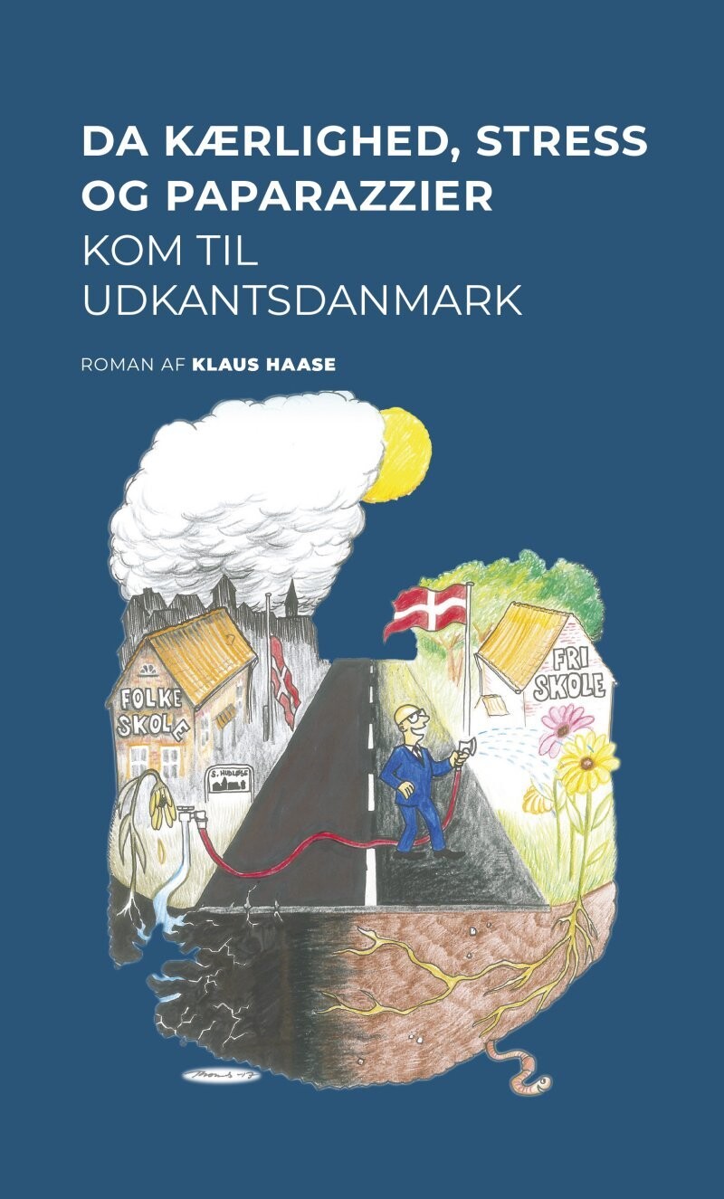 Da Kærlighed, Stress Og Paparazzier Kom Til Udkantsdanmark - Klaus Haase - Bog