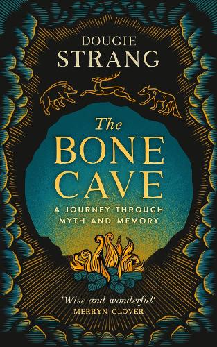 The Bone Cave: A Journey through Myth and Memory (Hardback)