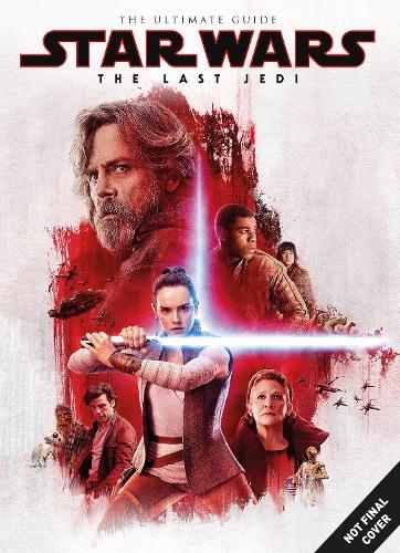 Star Wars: The Last Jedi Ultimate Guide (Hardback)